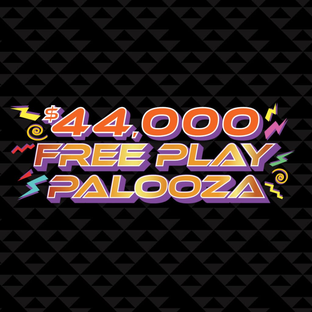 $44,000 Free Play Palooza